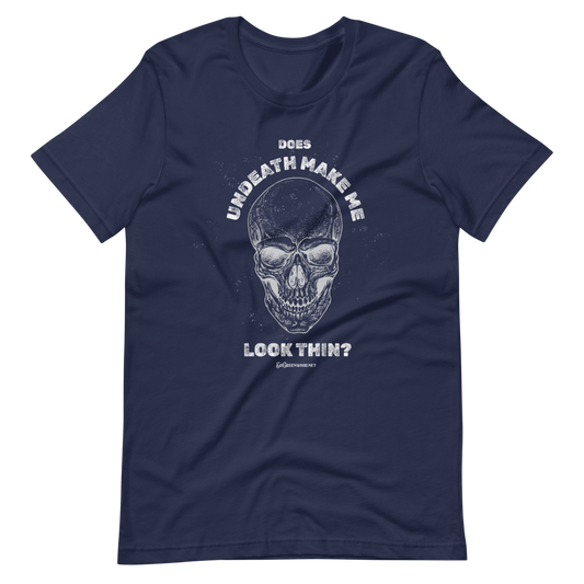 Does Undeath Make Me Look Thin? - Unisex Tee